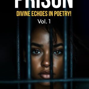 Beyond Prison’ Devine Echoes in Poetry! Vol. 1